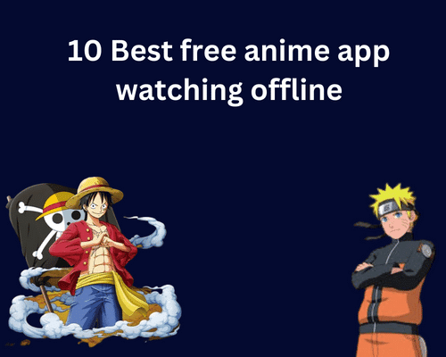 10 Best free anime app watching offline