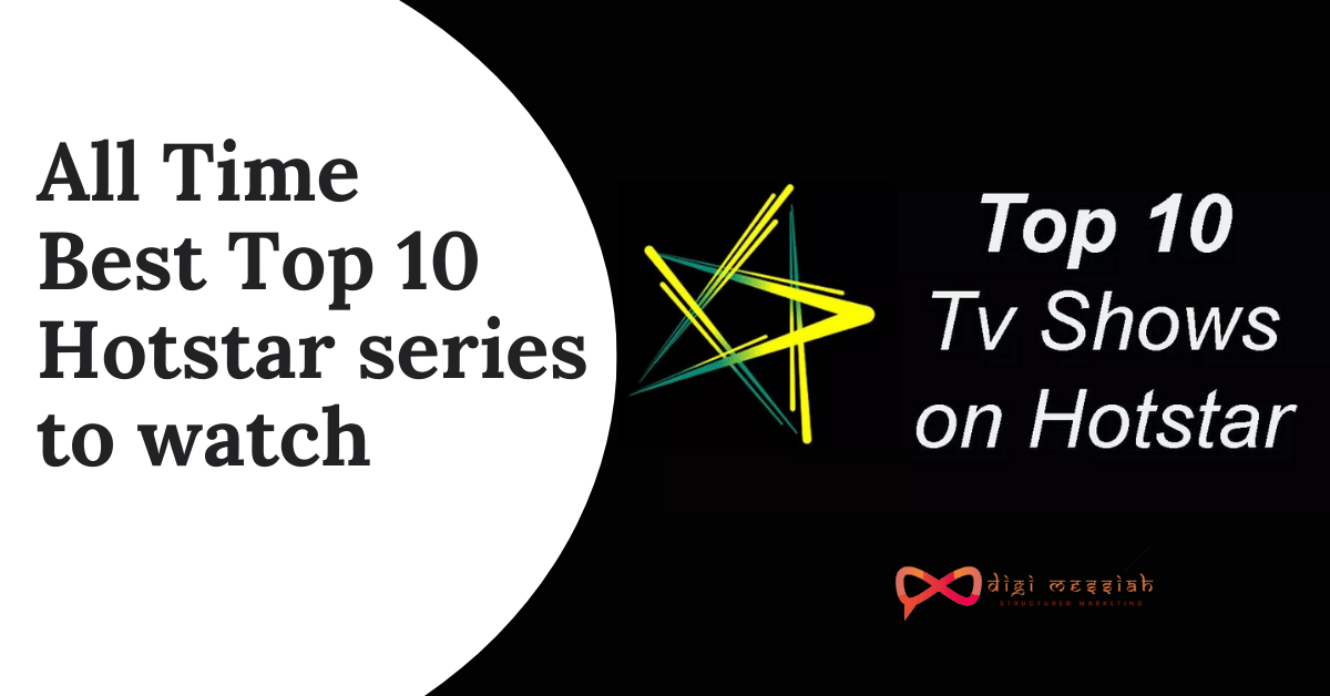 All Time Best Top 10 Hotstar series to watch