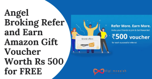 Angel Broking Refer and Earn Amazon Gift Voucher Worth Rs 500 for FREE