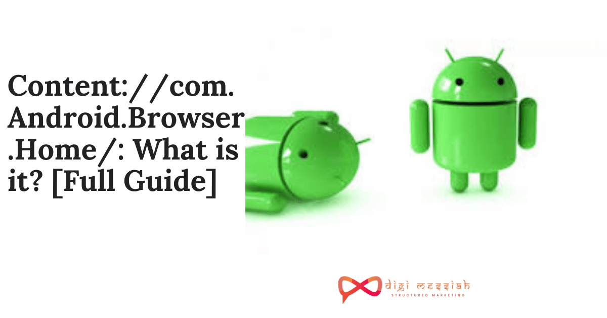 Contentcom.Android.Browser.Home What is it [Full Guide]