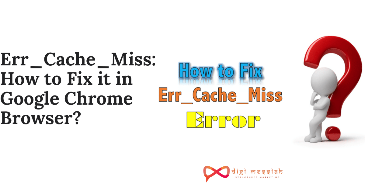 Err_Cache_Miss How to Fix it in Google Chrome Browser