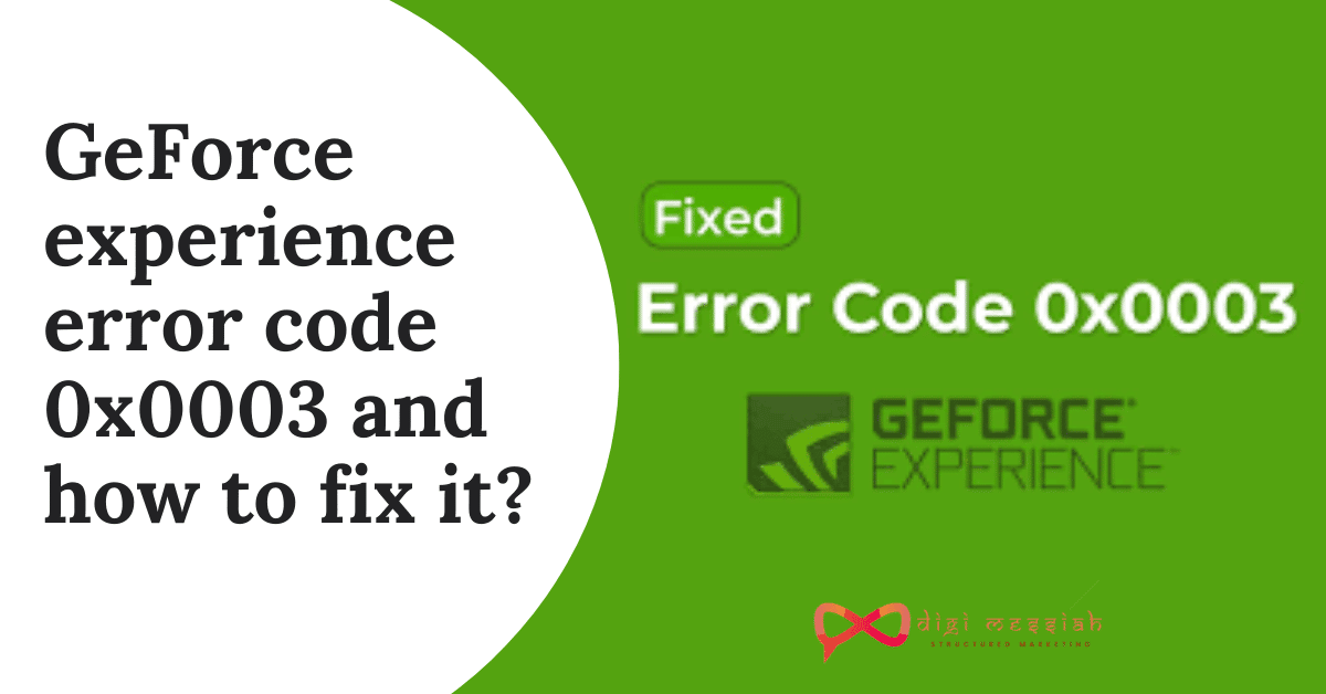 GeForce experience error code 0x0003 and how to fix it