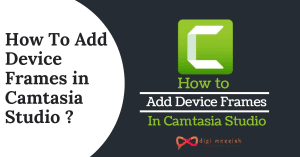 How To Add Device Frames in Camtasia Studio