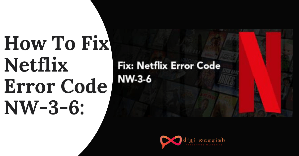How To Fix Netflix Error Code NW-3-6_