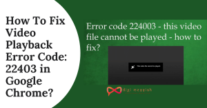 How To Fix Video Playback Error Code_ 22403 in Google Chrome_
