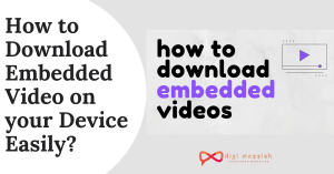 How to Download Embedded Video on your Device Easily