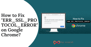 How to Fix ERR_SSL_PROTOCOL_ERROR on Google Chrome