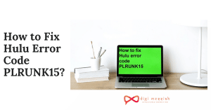 How to Fix Hulu Error Code PLRUNK15