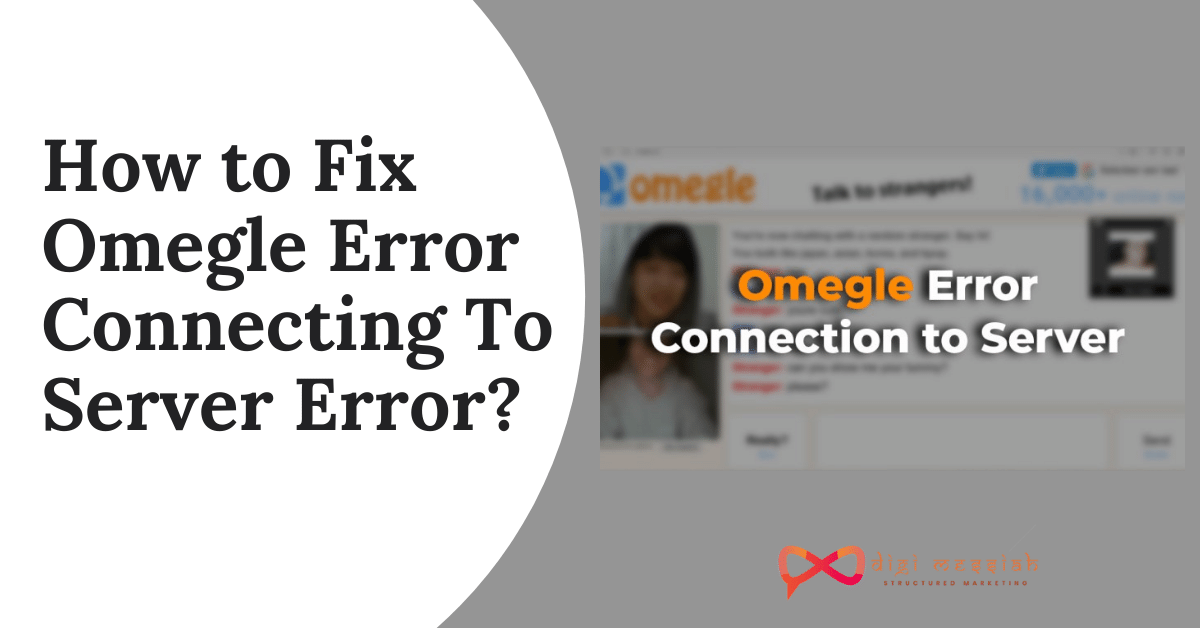 How to Fix Omegle Error Connecting To Server Error_