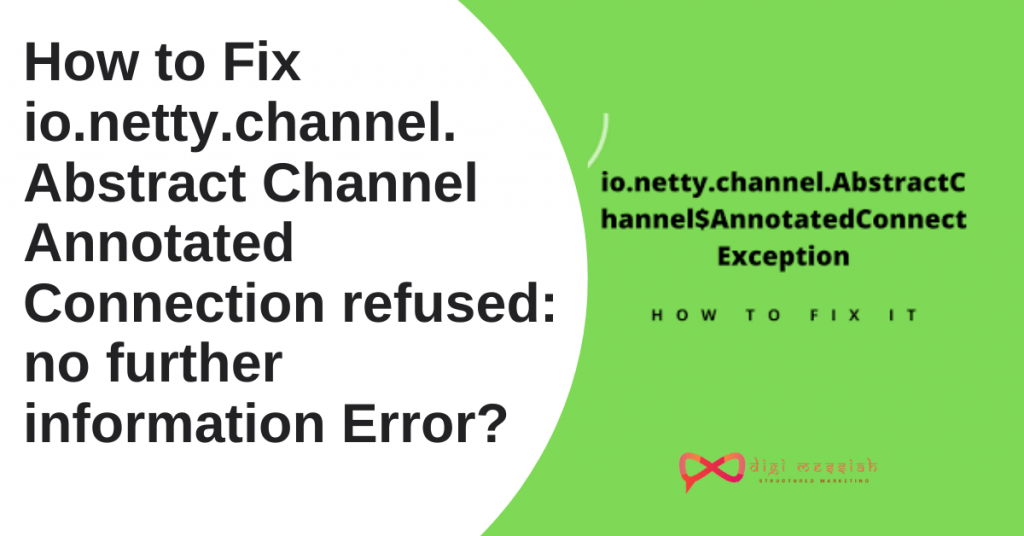 How to Fix io.netty.channel. Abstract Channel Annotated Connection refused_ no further information Error_
