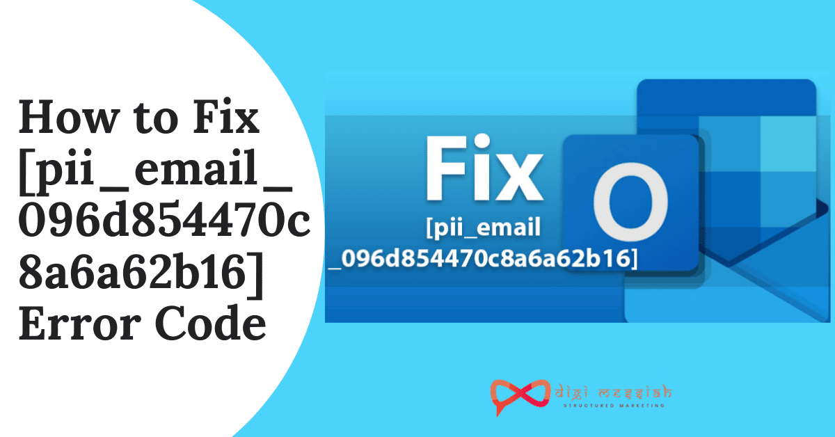 How to Fix [pii_email_096d854470c8a6a62b16] Error Code