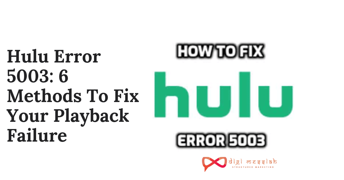 Hulu Error 5003 6 Methods To Fix Your Playback Failure