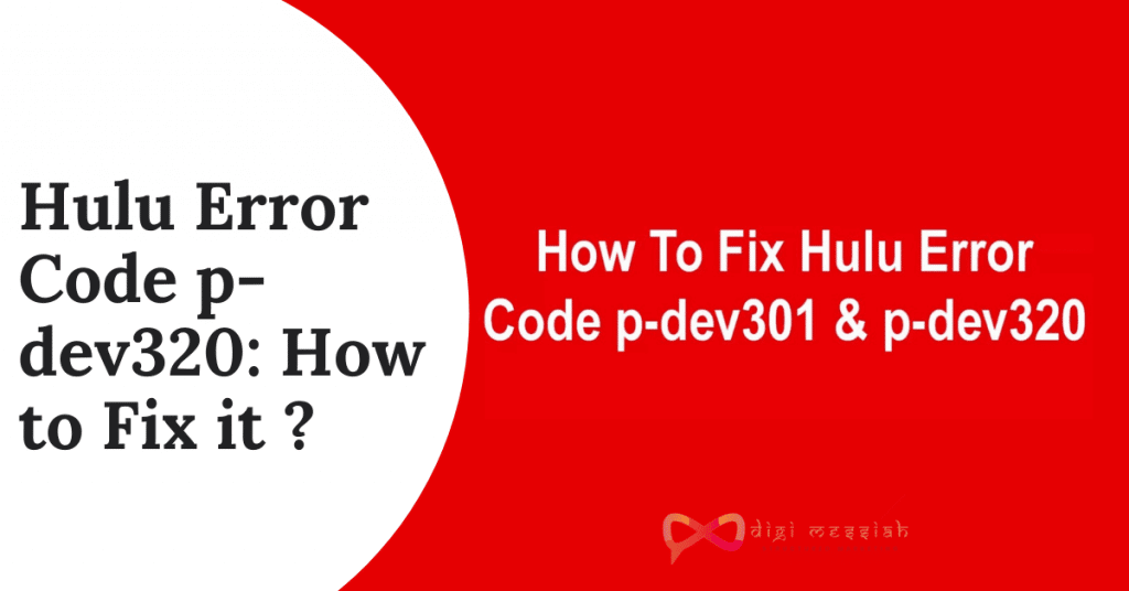Hulu Error Code p-dev320 How to Fix it