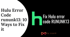 Hulu Error Code rununk13 10 Ways to Fix it