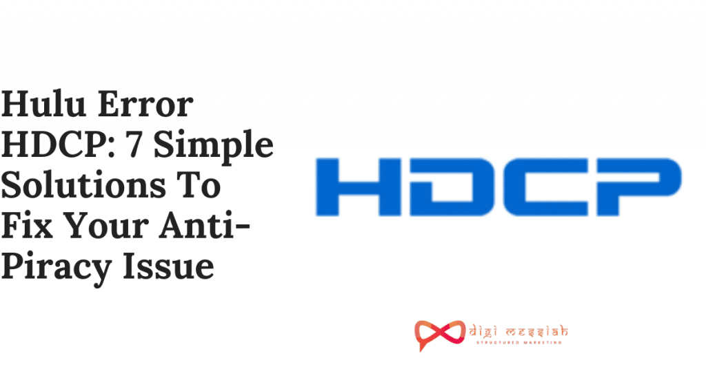 Hulu Error HDCP 7 Simple Solutions To Fix Your Anti-Piracy Issue