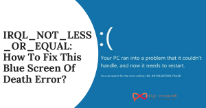 IRQL_NOT_LESS_OR_EQUAL_ How To Fix This Blue Screen Of Death Error_