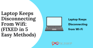 Laptop Keeps Disconnecting From Wifi_ (FIXED in 5 Easy Methods)