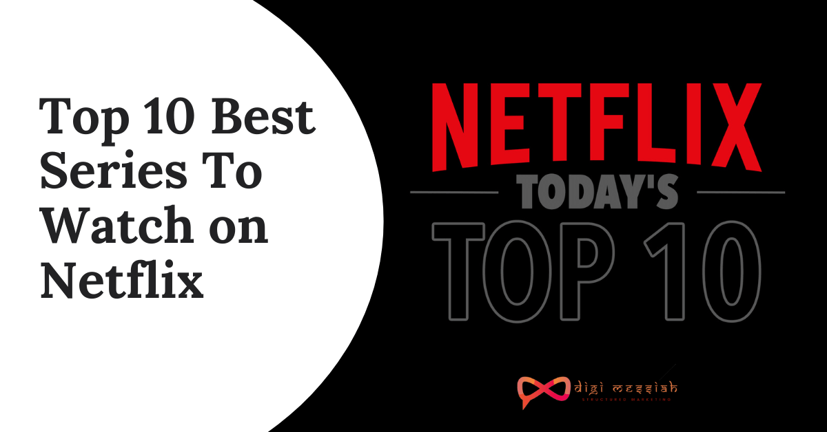 Top 10 Best Netflix Series To Watch