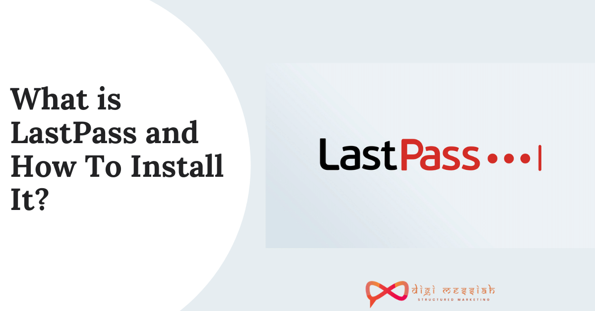 What is LastPass and How To Install It