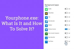 yourphone.exe what is it and how to solve it